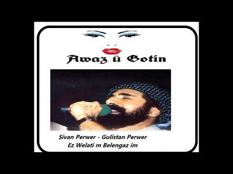 Şivan Perwer - Gulistan Perwer - Ez Welatim Belengaz im