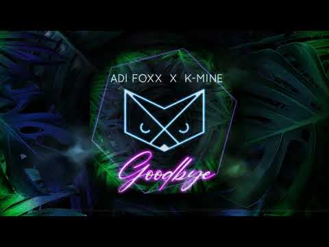 Adi Foxx feat. K-Mine - Goodbye (Official Audio)