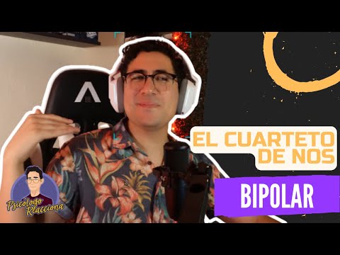 PSICÓLOGO REACCIONA a El cuarteto de Nos - Bipolar
