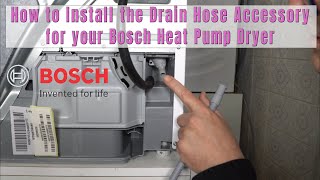 How to install the Bosch Drain Hose Accessory Kit for Bosch Heat Pump Dryers