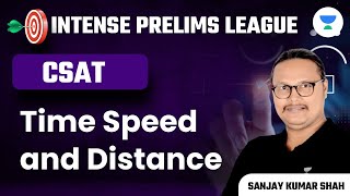 Time Speed and Distance | CSAT for 2023/2024 | UPSC CSE | IPL Series | Sanjay Kumar Shah
