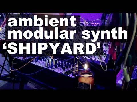 Ambient modular synth, generative music patch: "Shipyard" by POB