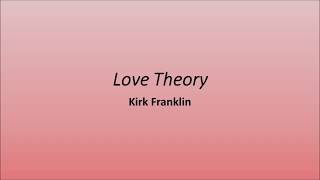 Love Theory-Kirk Franklin(lyrics)