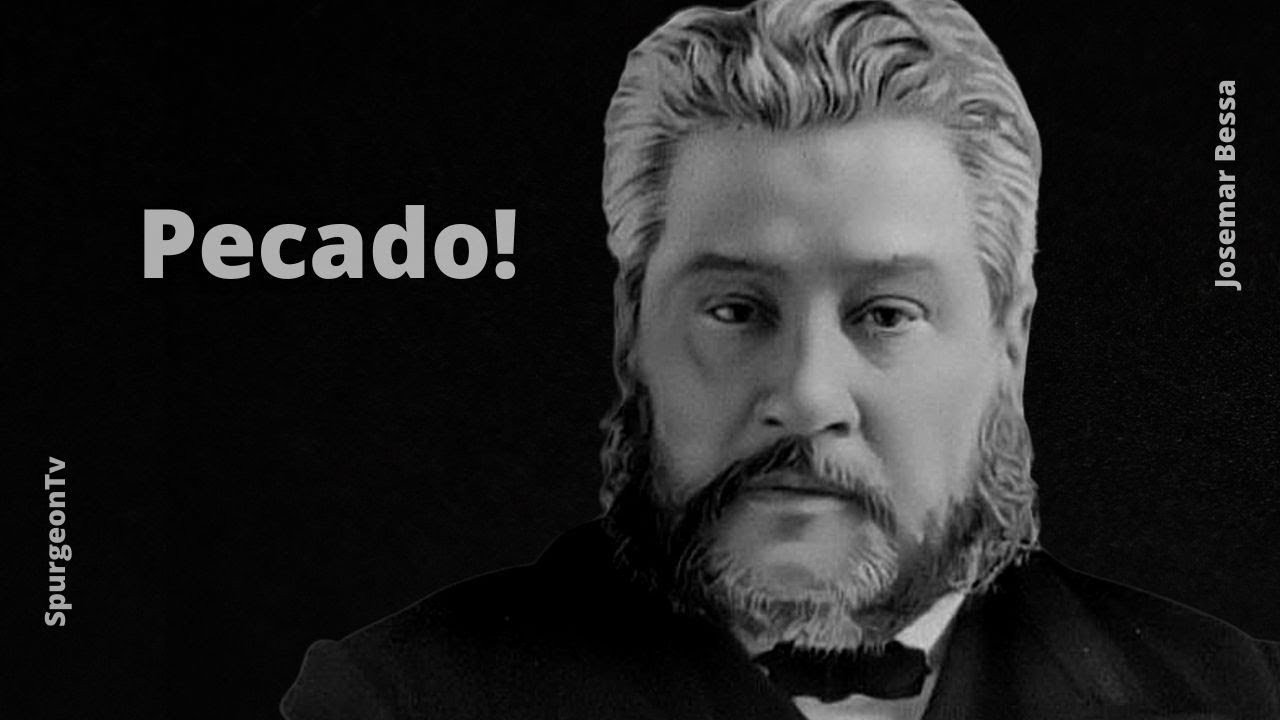 Pecado! | C. H. Spurgeon ( 1834 - 1892 )