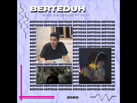 BERTEDUH - Rhio Kasihiuw Ft. Nov