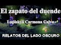 El zapato del duende. Lupiskyä Carmona Calva| Relato literario | Relatos del lado oscuro