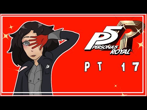 Persona 5 Royal pt 17