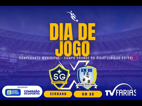 CAMPEONATO MUNICIPAL CAMPO GRANDE DO PIAUÍ - Km 80 x Serrano
