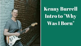 Kenny Burrell - intro to "Why Was I Born?"