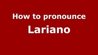 How to pronounce Lariano