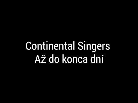 Continental Singers - Až do konca dní - Lyrics