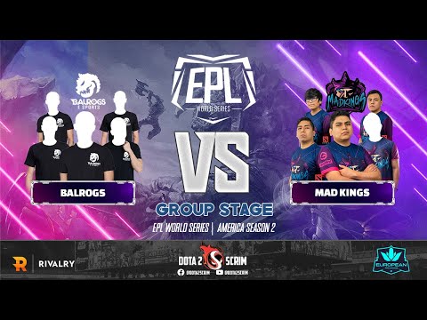 Balrogs vs Mad Kings - EPL World Series: America Season 2 - Group Stage - Game Highlights - BO3