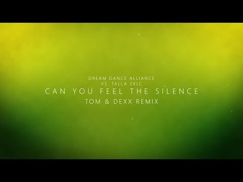 Dream Dance Alliance vs. Talla 2XLC - Can You Feel The Silence (Tom & Dexx Remix)