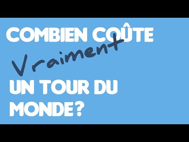 Combien coûte VRAIMENT un tour du monde?