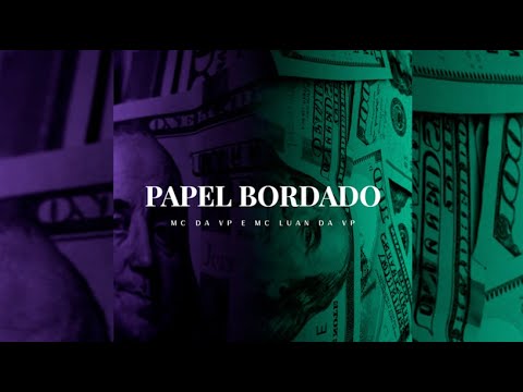 MC Da VP e MC Luan da VP - Papel Bordado (DJBIGMAN)