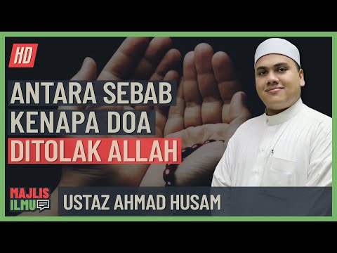Ustaz Ahmad Husam - Antara Sebab Kenapa Doa Ditolak Allah
