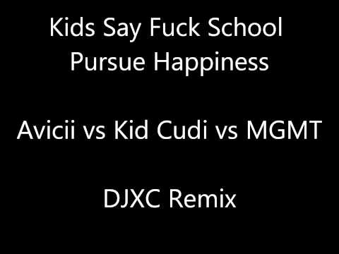 "Kids Say Fuck School Pursue Happiness" (Avicii vs Kid Cudi vs MGMT) DJXC REMIX