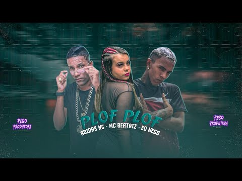 MC ADIDAS NG, EO NEGO E MC BEATRIZ - PLOF PLOF - REMIX BREGA FUNK