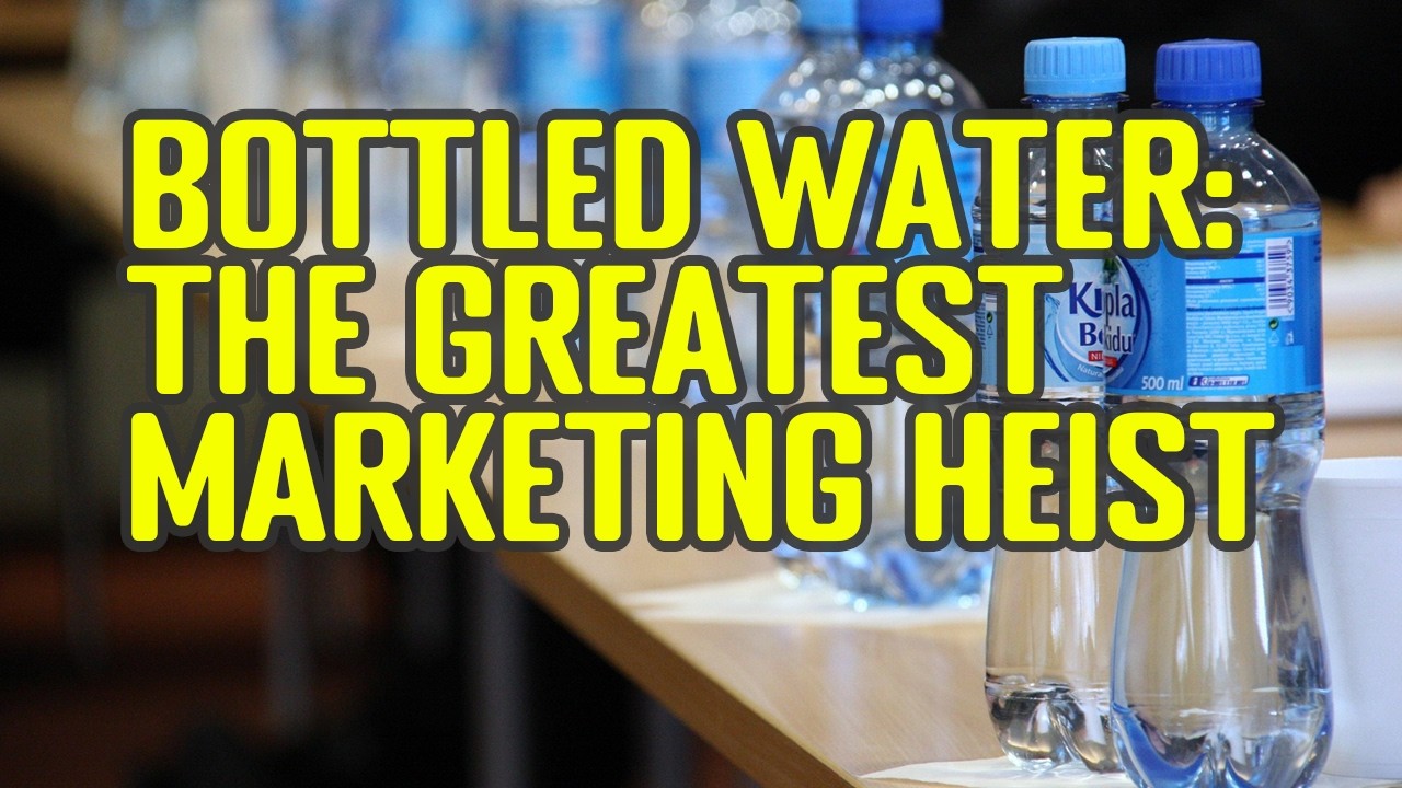 The Greatest Marketing Heist: How Bottled Water Companies Created Manufactured Demand