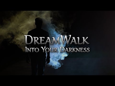 DreamWalk Into Your Darkness