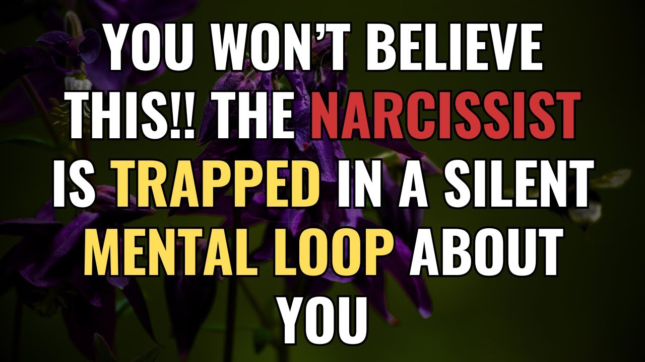 You Won’t Believe This!! The Narcissist Is Trapped in a Silent Mental Loop About You | NPD