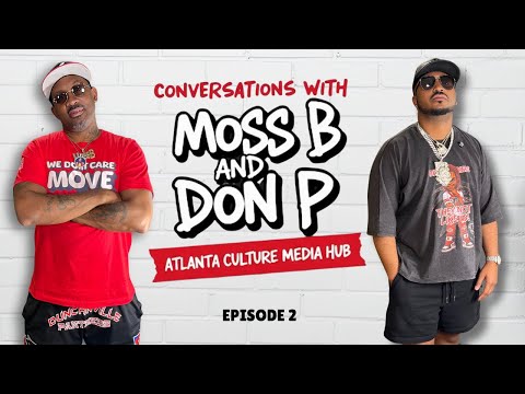 Conversations with Moss B & Don P | Is Atlanta Done | DJ Yola | T.I. Rap Beef Record