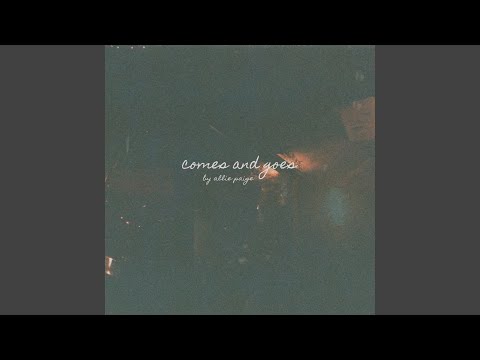 Comes and Goes