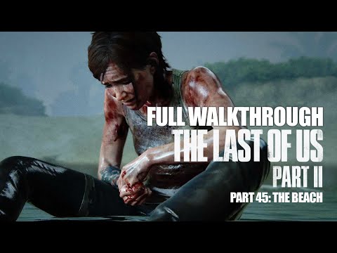 THE LAST OF US 2 FULL WALKTHROUGH Part 45: The Beach (Santa Barbara)
