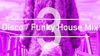 |2017 Mix| - Disco / Funky House Three