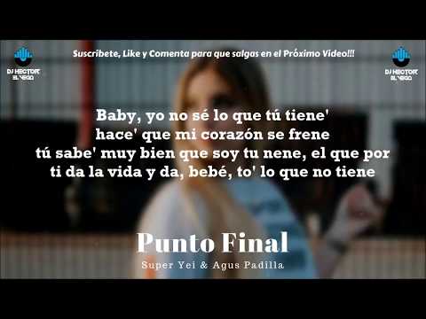 Punto Final - Super Yei & Agus Padilla (Letra/Lyrics)