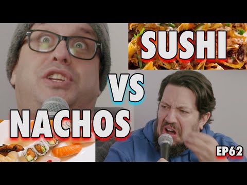 Nachos vs Sushi | Sal Vulcano and Joe DeRosa are Taste Buds  |  EP 62