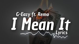 G-Eazy - I Mean It ft. Remo (Clean Lyrics)