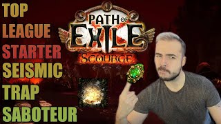 TOP LEAGUE STARTER 3.16 SCOURGE : Seismic Trap Exsanguinate Saboteur ! Bon clear, insane bosskill  !
