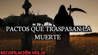 PACTOS QUE TRASPASAN LA MUERTE | 2 relatos que no te dejarán dormir | recopilación vol.3