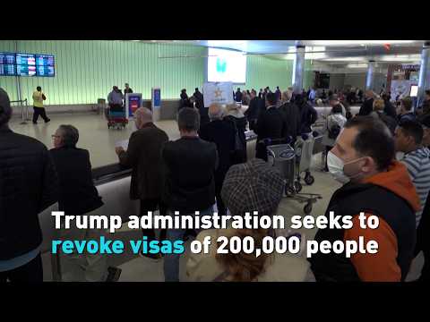 Trump administration seeks to revoke visas of 200,000 people