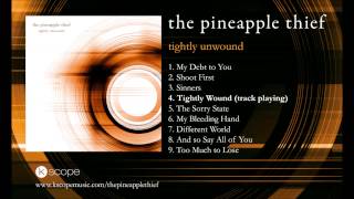 The Pineapple Thief - Tightly Wound (from Tightly Unwound)