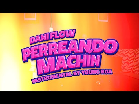 Perreando Machin (Instrumental By Young Koa) - Dani Flow, Alu Mix