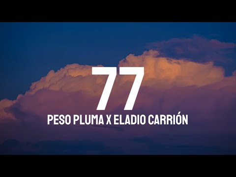Peso Pluma x Eladio Carrión - 77 (Letra/Lyrics)