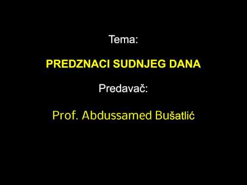 Abdussamed Bušatlić - PREDZNACI SUDNJEG DANA