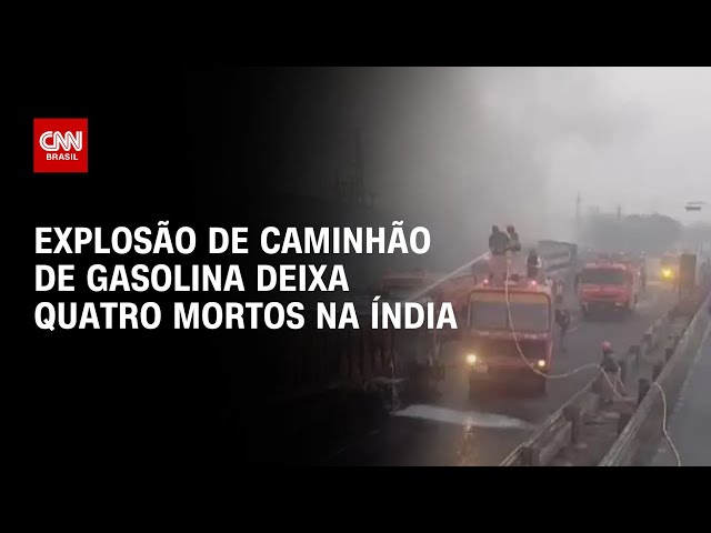 Explosão de caminhão de gasolina deixa quatro mortos na Índia  | BASTIDORES CNN