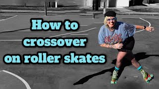 HOW TO DO CROSSOVERS ON ROLLER SKATES! Learn how to get momentum and skate faster!
