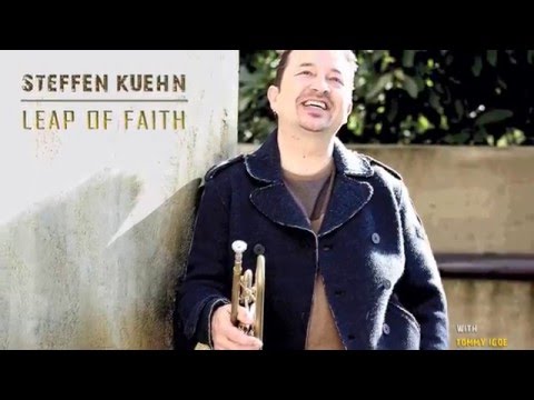 Interview with Trumpeter Steffen Kuehn about his new CD 'Leap Of Faith'