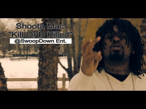 Shoota Mac "Kill Or B Killed" Shot By De'Markco Jones @SwoopDownProduction