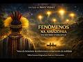 Phenomena In The Amazon Indigenous Encounters
