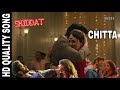 Chitta Official full Song / Shiddat / Sunny Kaushal / Radhika Madan/ Mohit.R, Diana P/Manan Bhardwaj