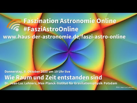 Wie Raum Und Zeit entstanden sind - Jean-Luc Lehners bei Faszination Astronomie Online