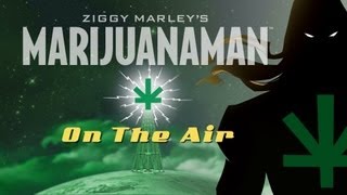 Ziggy Marley's Marijuanaman On The Air - Episode 1 (Video Version)