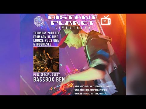 Distant Planet TV - LIVE - w/ Bassbox Ben,   Louise Plus One & Hughesee