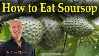 How To Eat Soursop (IMPORTANT) - Dr. Alan Mandell, D.C.