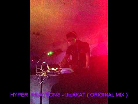 Hyper Reactions   theAKAT  Original Mix